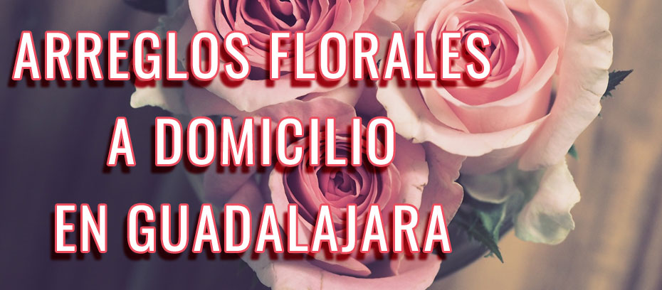 Flores a domicilio Guadalajara Jalisco